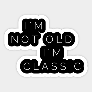 im not old im classic 29 Sticker